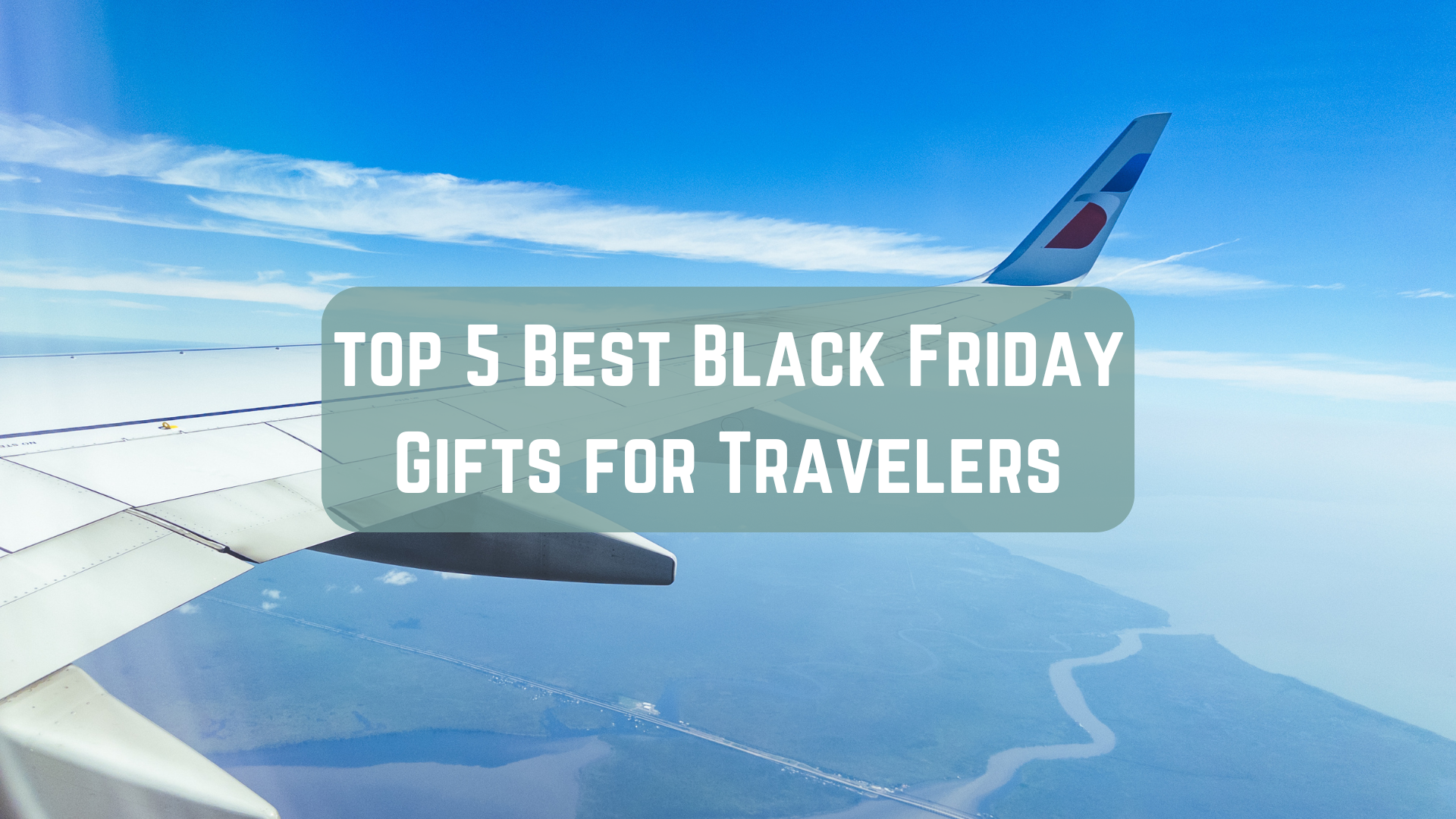 Top 5 Best Black Friday Gifts for Travelers [2024]